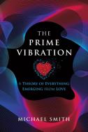 The Prime Vibration di Smith Michael Smith edito da Tellwell Talent