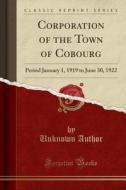 Corporation Of The Town Of Cobourg di Unknown Author edito da Forgotten Books