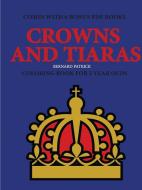 Coloring Books For 2 Year Olds (crowns And Tiaras) di Bernard Patrick edito da Lulu.com