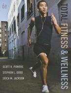 Total Fitness & Wellness di Scott K. Powers, Stephen L. Dodd, Erica M. Jackson edito da Benjamin-Cummings Publishing Company