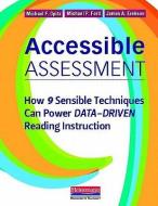 Accessible Assessment: How 9 Sensible Techniques Can Power Data-Driven Reading Instruction di Michael F. Opitz, Michael P. Ford, James A. Erekson edito da HEINEMANN EDUC BOOKS