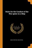 Rules For The Conduct Of The War-game On A Map edito da Franklin Classics Trade Press