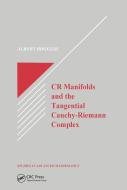 Cr Manifolds And The Tangential Cauchy Riemann Complex di Al Boggess edito da Taylor & Francis Ltd