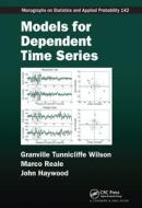 Models For Dependent Time Series di Granville Tunnicliffe Wilson, Marco Reale, John Haywood edito da Taylor & Francis Ltd