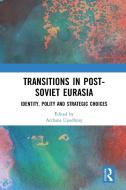 Transitions In Post-Soviet Eurasia edito da Taylor & Francis Ltd