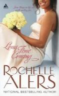 Long Time Coming di Rochelle Alers edito da Kimani Press