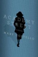 Academy Street di Mary Costello edito da Farrar, Straus and Giroux