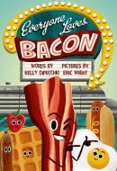 Everyone Loves Bacon di Kelly DiPucchio edito da Farrar, Straus & Giroux Inc