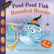 Pout-Pout Fish: Haunted House di Deborah Diesen edito da FARRAR STRAUSS & GIROUX
