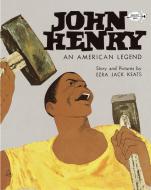John Henry: An American Legend di Ezra Jack Keats edito da DRAGONFLY BOOKS