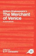 William Shakespeare's The Merchant of Venice di S. P. Cerasano edito da Routledge