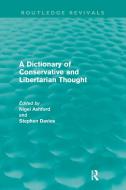 A Dictionary of Conservative and Libertarian Thought (Routledge Revivals) di Nigel Ashford edito da ROUTLEDGE