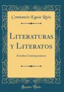 Literaturas y Literatos: Estudios Contemporáneos (Classic Reprint) di Constancio Eguia Ruiz edito da Forgotten Books