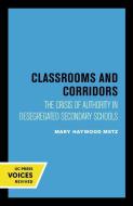 Classrooms And Corridors di Mary Haywood Metz edito da University Of California Press