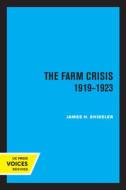 The Farm Crisis, 1919-1923 di James H. Shideler edito da University Of California Press