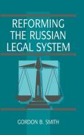Reforming the Russian Legal System di Gordon B. Smith edito da Cambridge University Press