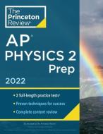 Princeton Review AP Physics 2 Prep, 2022: Practice Tests + Complete Content Review + Strategies & Techniques di The Princeton Review edito da PRINCETON REVIEW