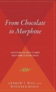 From Chocolate to Morphine: Everything You Need to Know about Mind-Altering Drugs di Andrew Weil, Winifred Rosen edito da HOUGHTON MIFFLIN