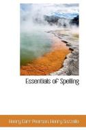 Essentials Of Spelling di Henry Carr Pearson edito da Bibliolife