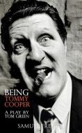 Being Tommy Cooper di Tom Green edito da Samuel French Ltd