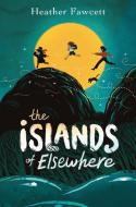 The Islands of Elsewhere di Heather Fawcett edito da ROCKY POND BOOKS