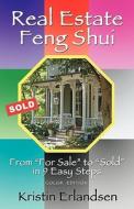 Real Estate Feng Shui: From "For Sale" to "Sold" in 9 Easy Steps Color Edition di Kristin Michelle Erlandsen edito da Peaceful Places Publishing