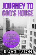 Journey to God's House: An Inside Story of Life at the World Headquarters of Jehovah's Witnesses in the 1980s di Brock Talon edito da Brock Talon Enterprises