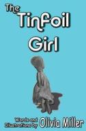 The Tinfoil Girl di Olivia Miller edito da Millerwords