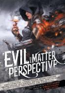 Evil is a Matter of Perspective di R. Scott Bakker, Adrian Tchaikovsky, Bradley P. Beaulieu edito da Grimdark Magazine