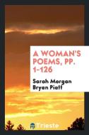 A Woman's Poems di Sarah Morgan Bryan Piatt edito da LIGHTNING SOURCE INC