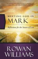 Meeting God in Mark di Rowan Williams edito da Westminster John Knox Press