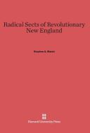 Radical Sects of Revolutionary New England di Stephen A. Marini edito da Harvard University Press