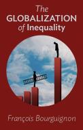 Globalization of Inequality di François Bourguignon edito da Princeton Univers. Press