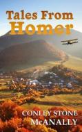 Tales from Homer di Conley Stone McAnally edito da Pharaoh Publishing USA