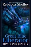 Dragonbound IX: Great Blue Liberator di Rebecca Shelley edito da Wonder Realms Books