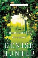 Honeysuckle Dreams di Denise Hunter edito da Thomas Nelson Publishers