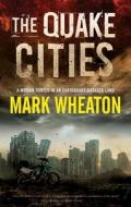 The Quake Cities di Mark Wheaton edito da Severn House Publishers Ltd
