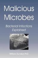 Malicious Microbes di William Dundon edito da AUTHORS ONLINE LTD