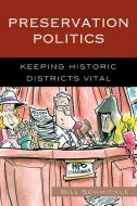 Preservation Politics di William Edgar Schmickle edito da Altamira Press
