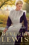 The Bridesmaid di Beverly Lewis edito da Bethany House Publishers