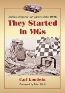 Goodwin, C:  They Started in MGs di Carl Goodwin edito da McFarland