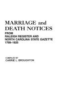 Marriage and Death Notices from Raleigh Register and North Carolina State Gazette, 1799-1825 edito da Clearfield