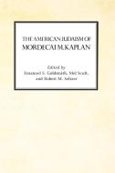 The American Judaism of Mordecai M. Kaplan edito da New York University Press