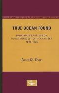 True Ocean Found di James D. Tracy edito da University of Minnesota Press