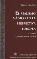 El realismo mágico en la perspectiva europea di Wojciech Charchalis edito da Lang, Peter