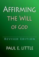 Affirming the Will of God di Paul E. Little edito da INTER VARSITY PR