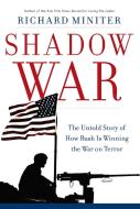 Shadow War: The Untold Story of How Bush Is Winning the War on Terror di Richard Miniter edito da REGNERY PUB INC