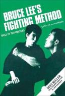 Bruce Lee's Fighting Method: Skill in Techniques di Bruce Lee edito da BLACK BELT COMMUNICATIONS