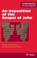 An Exposition of the Gospel of John di William Kelly edito da Scripture Truth Publications