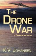 The Drone War di K. V. Johansen edito da Sybertooth INc